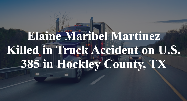 Elaine Maribel Martinez Killed in Truck Accident on U.S. 385 in Hockley County, TX