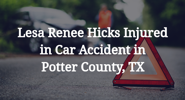 Lesa Renee Hicks Injured in Car Accident in Potter County, TX