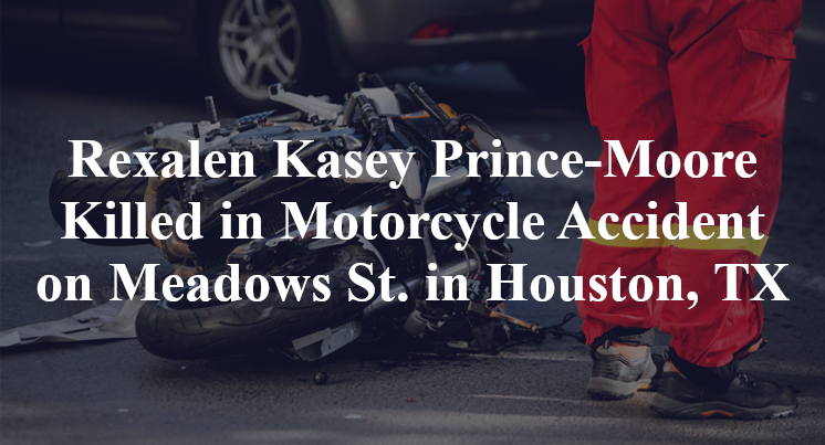 Rexalen Kasey Prince-Moore Killed in Motorcycle Accident on Meadows St. in Houston, TX