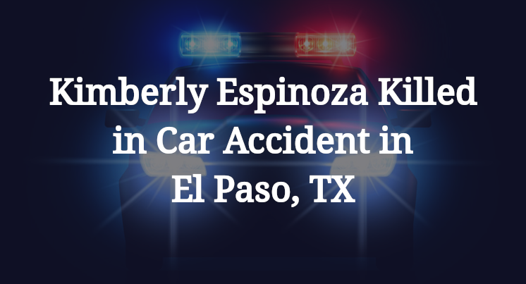 Kimberly Espinoza Killed in Car Accident in El Paso, TX