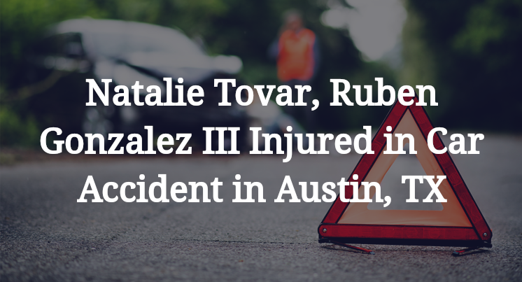 Natalie Tovar, Ruben Gonzalez III Injured in Car Accident in Austin, TX