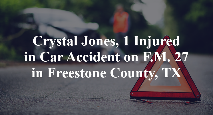 Crystal Jones, 1 Injured in Car Accident on F.M. 27 in Freestone County, TX