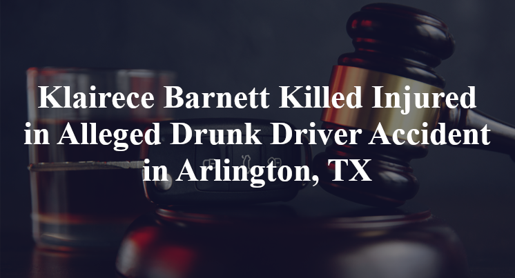 Klairece Barnett Killed Injured in Alleged Drunk Driver Accident in Arlington, TX