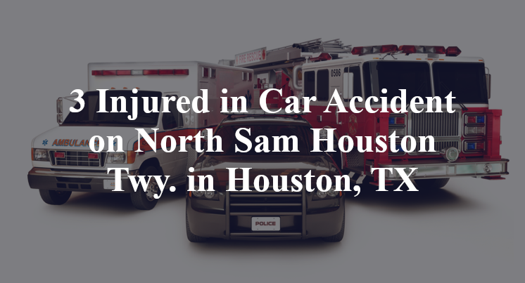 3 Injured in Car Accident on North Sam Houston Twy. in Houston, TX