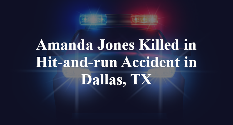Amanda Jones Killed in Hit-and-run Accident in Dallas, TX