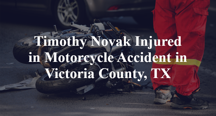 Timothy Novak Motorcycle Accident in Victoria County, TX