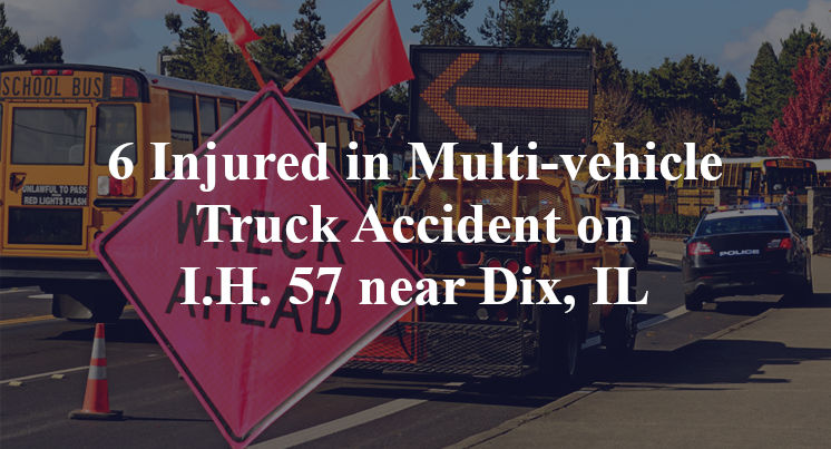 6 Injured in Multi-vehicle Truck Accident on I.H. 57 near Dix, IL