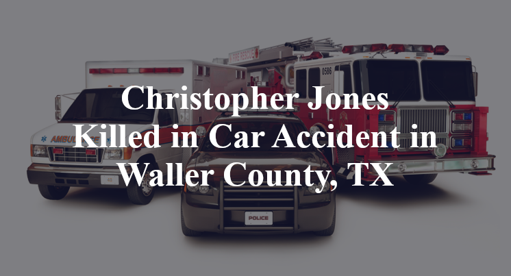Christopher Jones Car Accident in Waller County, TX