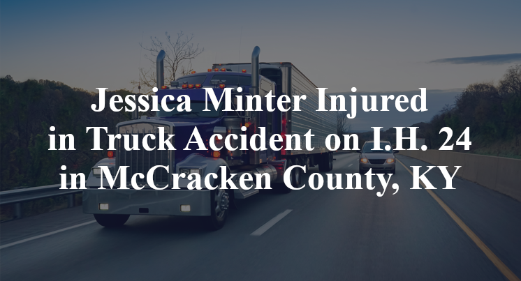 Jessica Minter Injured in Truck Accident on I.H. 24 in McCracken County, KY