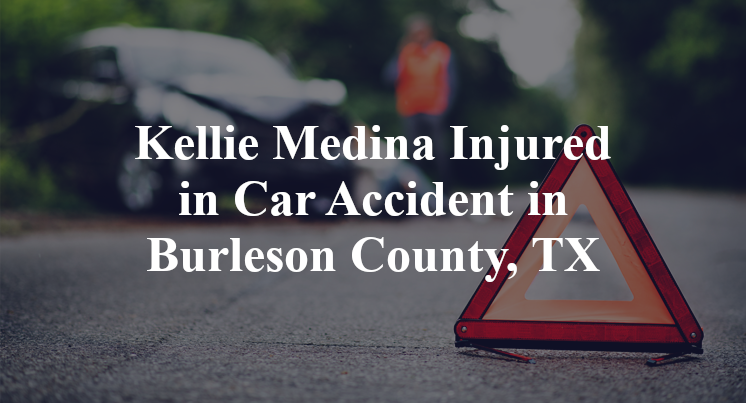 Kellie Medina Car Accident in Burleson County, TX