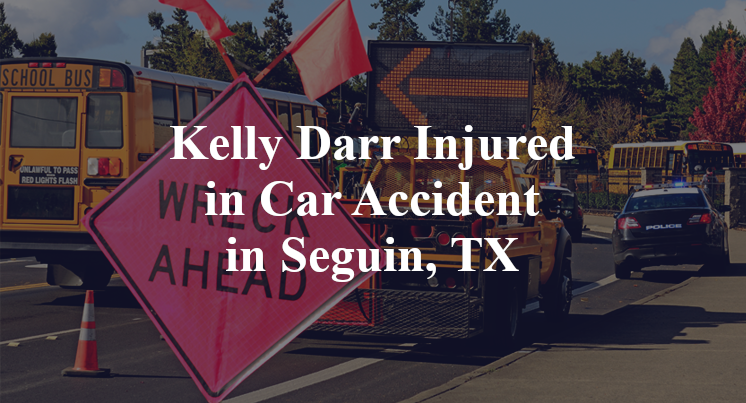 Kelly Darr Injured in Car Accident in Seguin, TX
