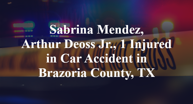 Sabrina Mendez, Arthur Deoss Jr., Car Accident in Brazoria County, TX