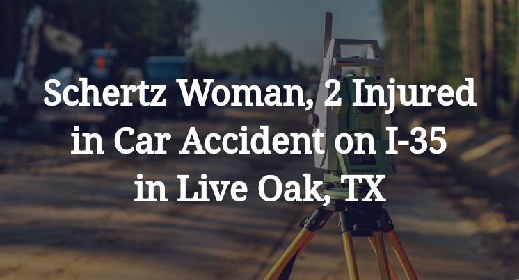 Schertz Woman Car Accident on I-35 in Live Oak, TX