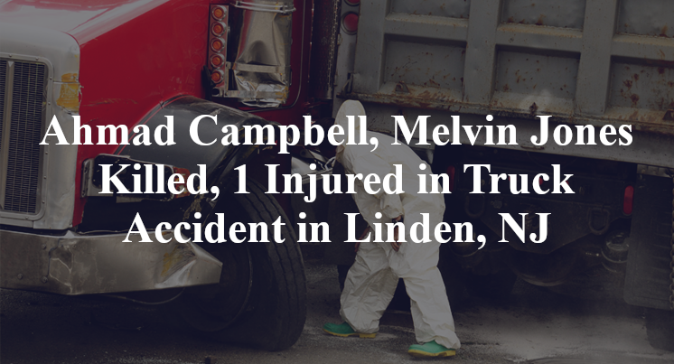 Ahmad Campbell, Melvin Jones Truck Accident in Linden, NJ