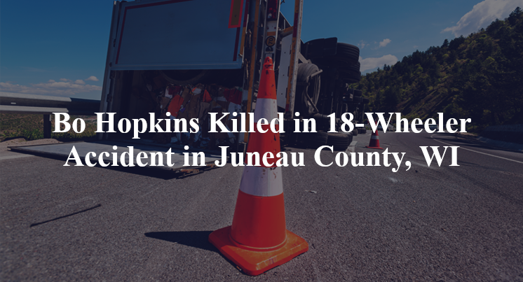 Bo Hopkins Killed in 18-Wheeler Accident in Juneau County, WI