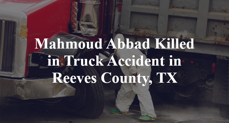 Mahmoud Abbad Truck Accident Reeves County, TX