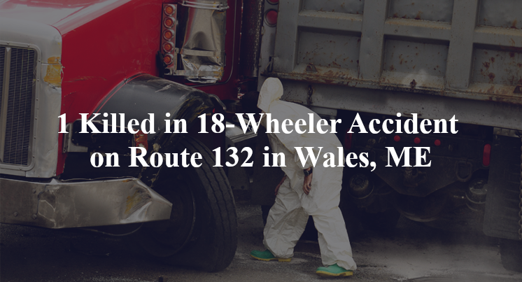 18 wheeler accident wales me route 132 bull run road
