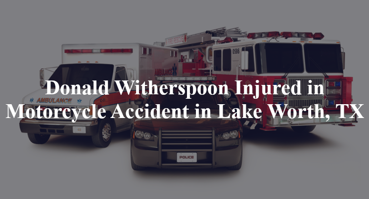 donald witherspoon motorcycle accident lake worth tx