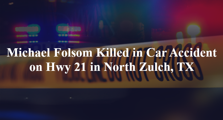 michael folsom car accident north zulch tx