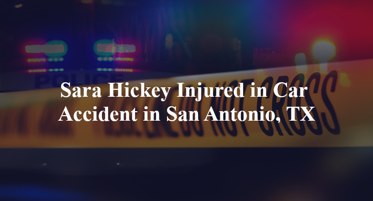 sara hickey car accident san antonio