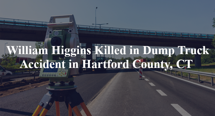 william-higgins-dump-truck-accident-hartford-county-ct