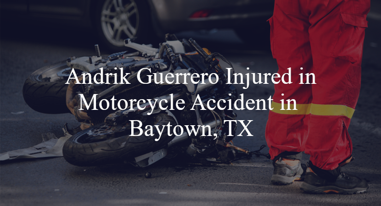 andrik-guerrero-motorcycle-accident-baytown-tx