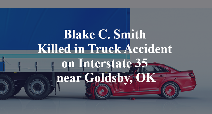 Blake C. Smith Killed in Truck Accident on Interstate 35 near Goldsby, OK