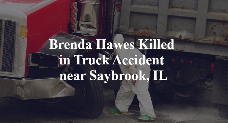 Brenda Hawes Killed in Truck Accident near Saybrook, IL