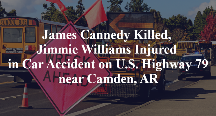 James Cannedy Killed, Jimmie Williams Injured in Car Accident on U.S. Highway 79 near Camden, AR