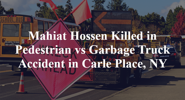 Mahiat Hossen Killed in Pedestrian vs Garbage Truck Accident in Carle Place, NY