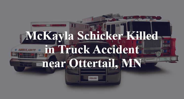 McKayla Schicker Killed in Truck Accident near Ottertail, MN