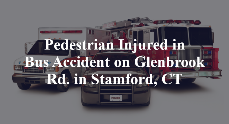 Pedestrian Injured in Bus Accident on Glenbrook Rd. in Stamford, CT