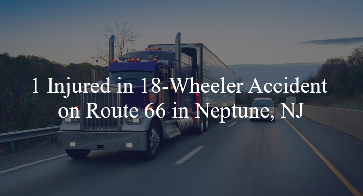 18 wheeler accident neptune nj route 66 wayside rd