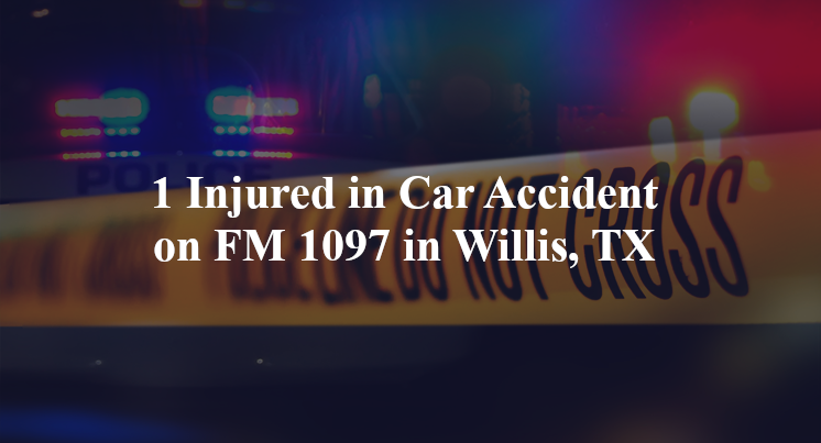 car accident willis tx fm 1097 i 45