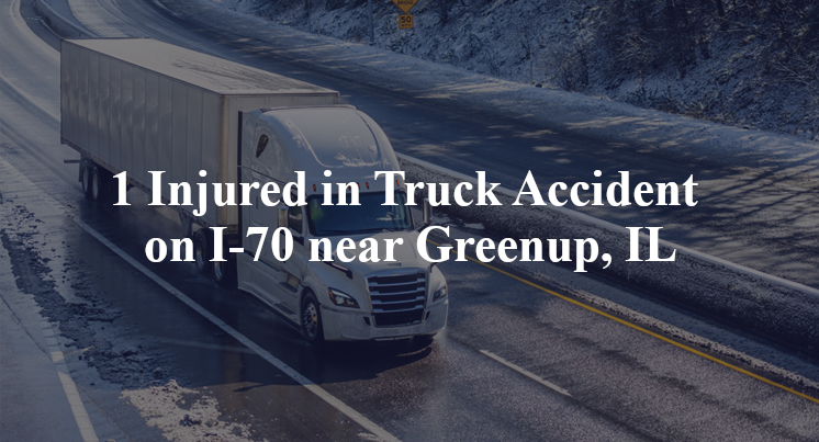 1 Injured in Truck Accident on I-70 near Greenup, IL