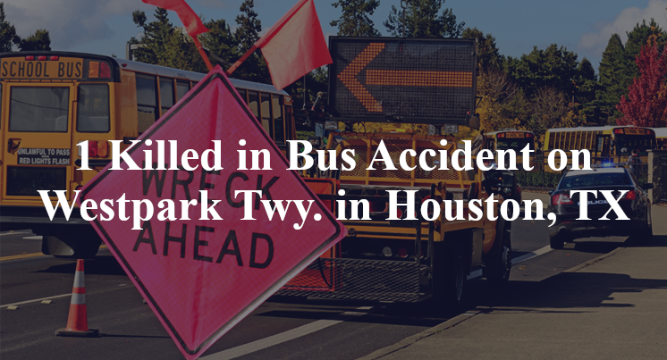 1 Killed in Bus Accident on Westpark Twy. in Houston, TX