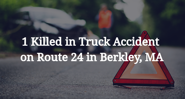 1 Killed in Truck Accident on Route 24 in Berkley, MA