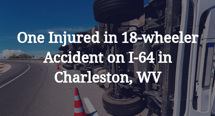 18-wheeler Accident on I-64 in Charleston, WV