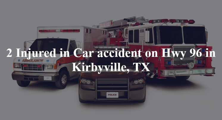 car accident kirbyville tx hwy 96 cr 482