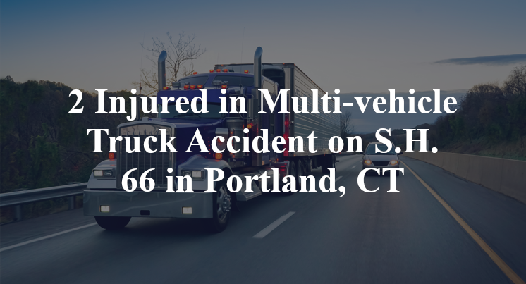 2 Injured in Multi-vehicle Truck Accident on S.H. 66 in Portland, CT