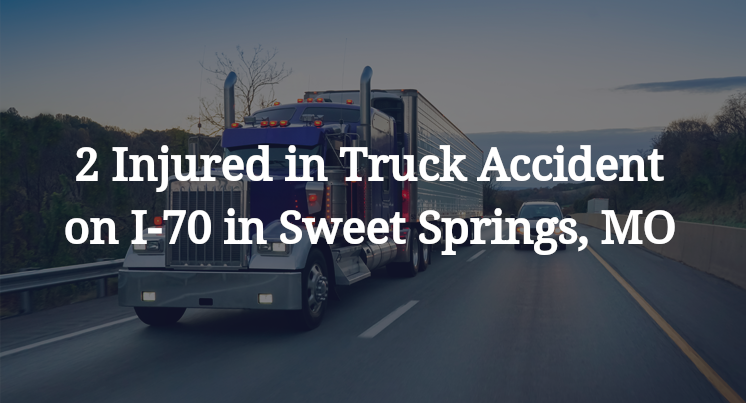 2 Injured in Truck Accident on I-70 in Sweet Springs, MO