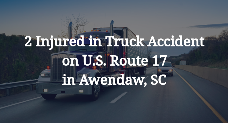 2 Injured in Truck Accident on U.S. Route 17 in Awendaw, SC