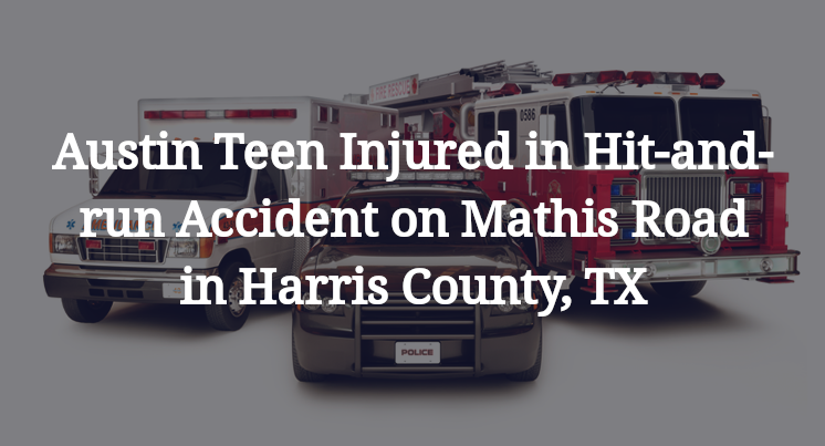 Austin Teen Hit-and-run Accident on Mathis Road in Harris County, TX