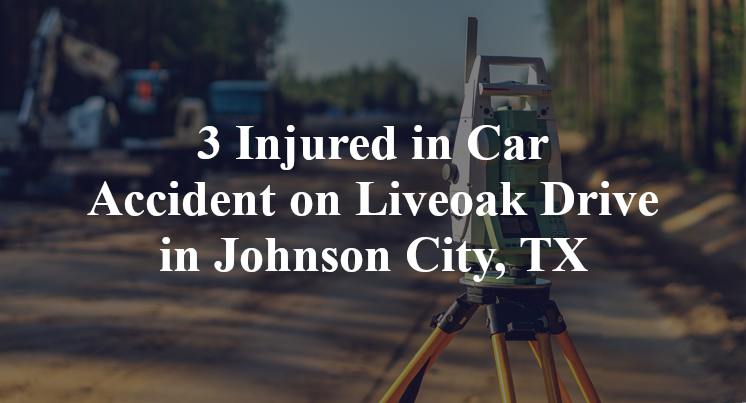 Car Accident on Liveoak Drive in Johnson City, TX