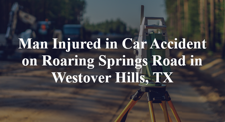 Car Accident on Roaring Springs Road in Westover Hills, TX