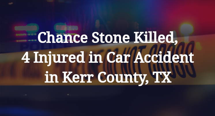 Chance Stone Car Accident in Kerr County, TX