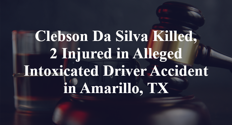 Clebson Da Silva Alleged Intoxicated Driver Accident in Amarillo, TX