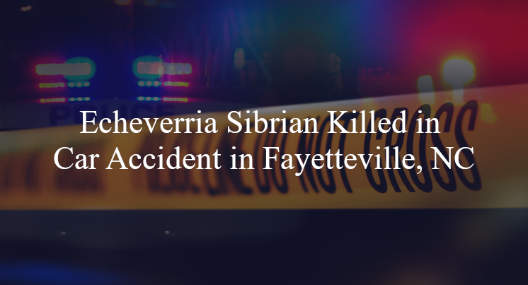 echeverria sibrian car accident fayetteville nc