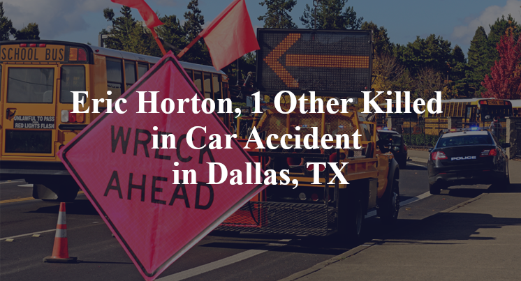 Eric Horton, 1 Other Killed in Car Accident in Dallas, TX