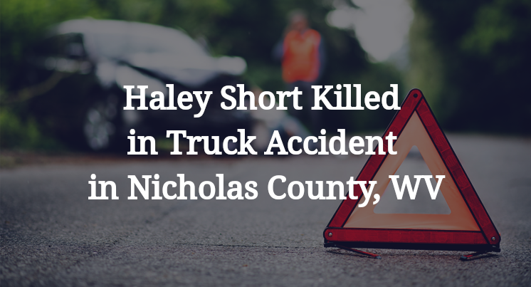Haley Short Killed in Truck Accident in Nicholas County, WV